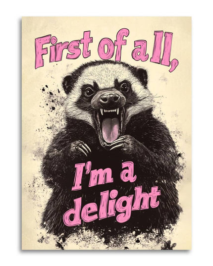 First of All, I’m a Delight - Funny Angry Greeting Card