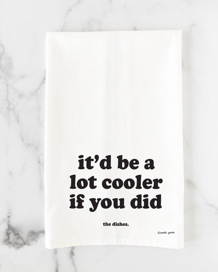 It'd be a lot cooler if you did Tea Towel | Cheeky Quotes
