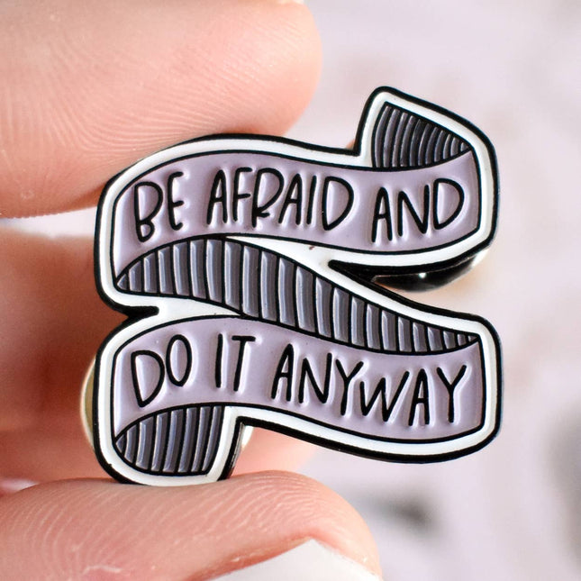 Be Afraid and Do It Anyway Enamel Pin