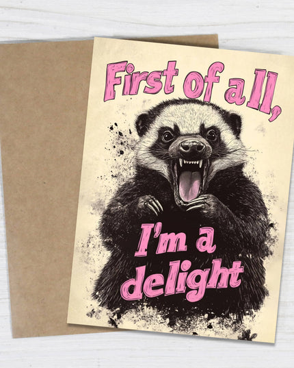 First of All, I’m a Delight - Funny Angry Greeting Card