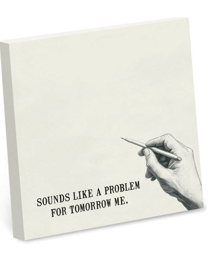Sounds Like a Problem for Tomorrow Me Sticky Note Pad
